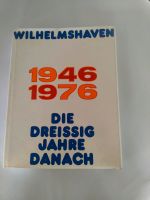 Wilhelmshaven 1946-1976 Die dreißig Jahre danach Niedersachsen - Wilhelmshaven Vorschau