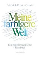 legend. Sachbuch „Meine farbigere Welt“ v Friedrich E von Garnier Thüringen - Weimar Vorschau