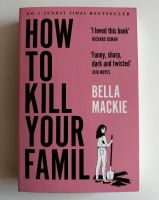 Bella Mackie: How to kill your family / Buch Roman Novels Humor Hamburg-Nord - Hamburg Eppendorf Vorschau