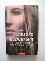 Zum Sex gezwungen Wie ich der Zwangsprostitution entkam Hayes München - Trudering-Riem Vorschau