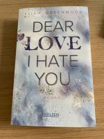 Dear Love i hate you Eliah Greenwood (Teil 1) WIE NEU Saarland - Eppelborn Vorschau