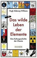 Buch - Das wilde Leben der Elemente: Eine Kulturgesch. der Chemie Kiel - Mitte Vorschau