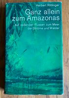 Ganz allein zum Amazonas von Herbert Rittlinger Hamburg-Mitte - Hamburg Neustadt Vorschau