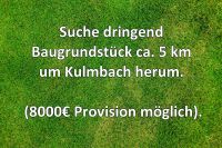 Suche dringend Baugrundstück ca. 5km um Kulmbach Bayern - Kulmbach Vorschau