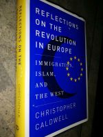 Christopher Caldwell Reflections on Revolution in Europe Islam Berlin - Pankow Vorschau