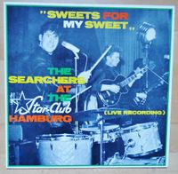 Vinyl LP - The Searchers - Sweets for my Sweet - At the Star-Club Bayern - Wolfratshausen Vorschau