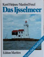 Heijnen/Fenzl. DAS IJSSELMEER. Edition Maritim. Niederlande Nordrhein-Westfalen - Wiehl Vorschau