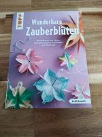 Bastelbuch Wunderbare Zauberblüten, Blumen, TOPP Verlag Bayern - Königsbrunn Vorschau