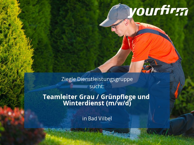 Teamleiter Grau / Grünpflege und Winterdienst (m/w/d) | Bad Vilb in Bad Vilbel