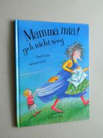 Mamma mia! Geh nicht weg  Hutter, Gardi  NordSüd Verlag 2001 1. A Leipzig - Altlindenau Vorschau