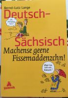 Buch Deutsch-Sächsisch: Machense geene Fissemaddenzchn! Leipzig - Schönefeld-Abtnaundorf Vorschau