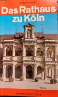 Peter Fuchs. Das Rathaus zu Köln. Rhein. 1982. Geschichte. Lage Nordrhein-Westfalen - Wiehl Vorschau