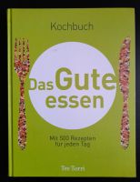 Das Gute essen -  Kochbuch mit 500 Rezepten für jeden Tag Bayern - Kahl am Main Vorschau