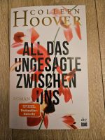 Colleen Hoover - All das Ungesagte zwischen uns Nordrhein-Westfalen - Oberhausen Vorschau