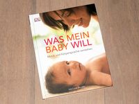 Ratgeber „Was mein Baby will - Mimik und Körpersprache verstehen“ Nordrhein-Westfalen - Castrop-Rauxel Vorschau