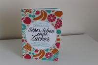 Buch "Süßer leben ohne Zucker“ Nordrhein-Westfalen - Harsewinkel Vorschau