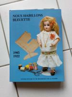 Puppenbuch Frankreich "Nous HABILLONS  BLEUETTE 1905 -1922" 1987 Baden-Württemberg - Pforzheim Vorschau
