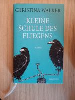 Roman "Kleine Schule des Fliegens" von Christina Walker Baden-Württemberg - Heidelberg Vorschau