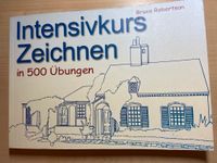 Intensivkurs Zeichnen in 500 Übungen. Bruce Robertson Bayern - Mühldorf a.Inn Vorschau