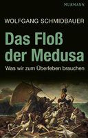 Das Floß der Medusa-Was wir zum Überleben brauchen-W.Schmidbauer München - Bogenhausen Vorschau