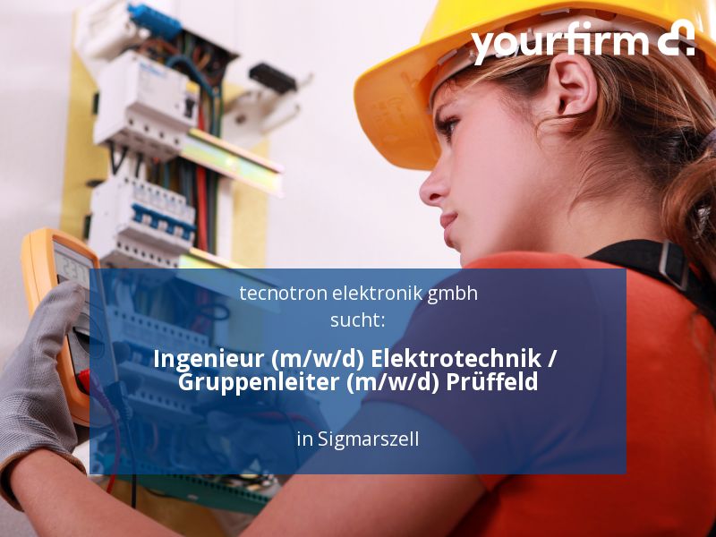 Ingenieur (m/w/d) Elektrotechnik / Gruppenleiter (m/w/d) Prüffel in Schlachters