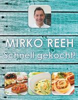 Schnell gekocht!: Mirko Reehs schnelle und einfache Küche Rheinland-Pfalz - Trier Vorschau