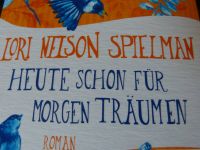 Lori Nelson Spielman - Heute schon für morgen Träumen, Roman Hamburg-Nord - Hamburg Eppendorf Vorschau