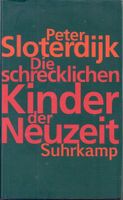 Die schrecklichen Kinder der Neuzeit  von Peter Sloterdijk Niedersachsen - Göttingen Vorschau