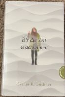 Bis die Zeit verschwimmt Svenja K. Buchner Wandsbek - Hamburg Marienthal Vorschau