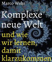 SUCHE! wer hat es schon gelesen? Komplexe neue Welt, Marco Wehr Baden-Württemberg - Weingarten Vorschau