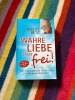Wahre Liebe lässt frei-Robert Betz Rheinland-Pfalz - Rodenbach Vorschau