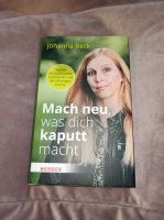 Johanna Beck gebunden Mach neu, was dich kaputt macht Baden-Württemberg - Geisingen Vorschau