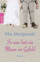 So was hat ein Mann im Gefühl Roman von Mia Morgowski Rowohlt Tas Schleswig-Holstein - Flintbek Vorschau