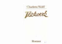 Charlotte Wolff : Flickwerk   - Preis incl. Porto - Saarland - Homburg Vorschau