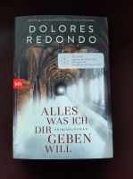 Alles was ich Dir geben will   Dolores Redondo   Krimi (Spanien) Nordrhein-Westfalen - Monheim am Rhein Vorschau