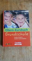 Eltern-Kursbuch: Grundschule. Kinder fördern fordern erziehen NEU Berlin - Pankow Vorschau