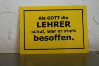 gelbes Schild  " Als Gott die Lehrer schuf, war er stark besoffen Baden-Württemberg - Neuenstadt Vorschau