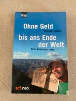 Buch ohne Geld bis ans Ende der Welt Nordrhein-Westfalen - Lohmar Vorschau