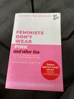 Feminists don’t wear pink and other lies - Scarlett Curtis / engl Baden-Württemberg - Freiburg im Breisgau Vorschau