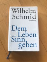 Wilhelm Schmid : Dem Leben Sinn geben München - Bogenhausen Vorschau