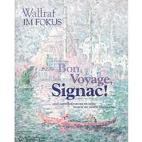 Wallraf im Fokus - Bon Voyage, Signac !     Ausstellungskatalog Köln - Nippes Vorschau