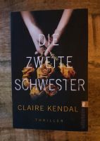 Thriller / Claire Kendal "Die zweite Schwester" Bayern - Neufahrn Vorschau