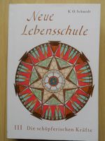 Neue Lebensschule Band III Die Schöpferischen Kräfte K.O.Schmidt Rheinland-Pfalz - Ludwigshafen Vorschau