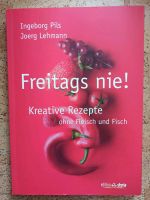 Vegetarisches Kochbuch: Freitags nie! Bayern - Rohrdorf Vorschau