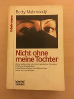 Nicht ohne meine Tochter von Betty Mahmoody Nordrhein-Westfalen - Horstmar Vorschau