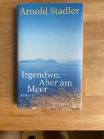 Arnold Stadler: Irgendwo. Aber am Meer. Thüringen - Jena Vorschau