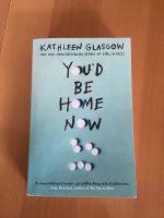 You‘d be home now von Kathleen Glasgow wie neu Bayern - Murnau am Staffelsee Vorschau