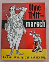 Ohne Tritt - marsch -Das Militär in der Karikatur, W.Schumann Niedersachsen - Harsefeld Vorschau