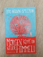 Morgen kommt ein neuer Himmel -  Lori Nelson Spielman /Roman/Buch Baden-Württemberg - Ellwangen (Jagst) Vorschau