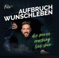 1 Ticket - Aufbruch' Wunschleben Tour - Felix Thönnessen Nürnberg (Mittelfr) - Südoststadt Vorschau